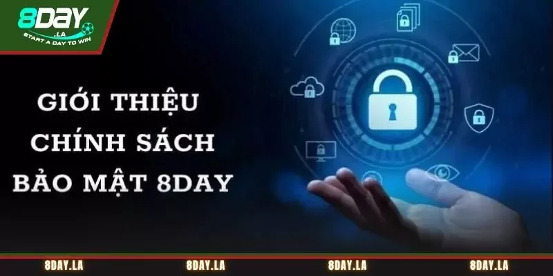 Chính sách bảo mật tại 8Day - thông tin mới nhất 1 Chính sách bảo mật 8Day có vai trò đặc biệt quan trọng