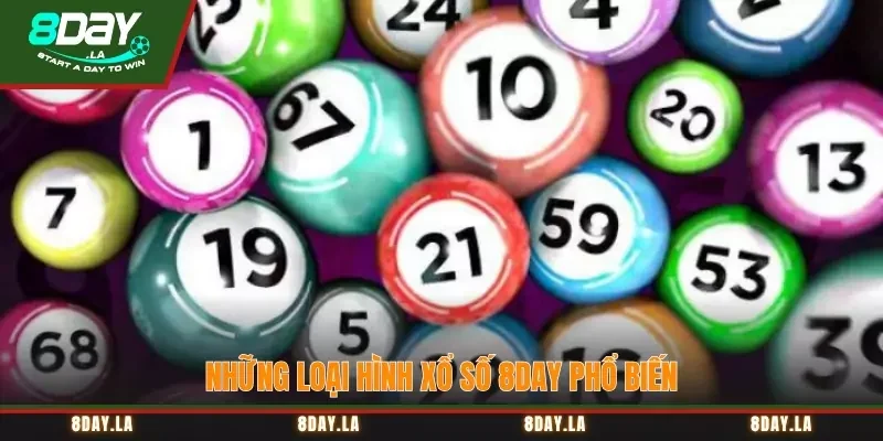 Xổ Số 8Day – Quay Số May Mắn, Rinh Tiền Thưởng Cực Khủng 2 Những loại hình Xổ số 8Day phổ biến