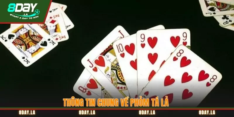 Phỏm tá lả - Cách chơi hiệu quả và những mẹo hay 2 Thông tin cơ bản về phỏm tá lả